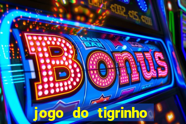 jogo do tigrinho de r$ 1